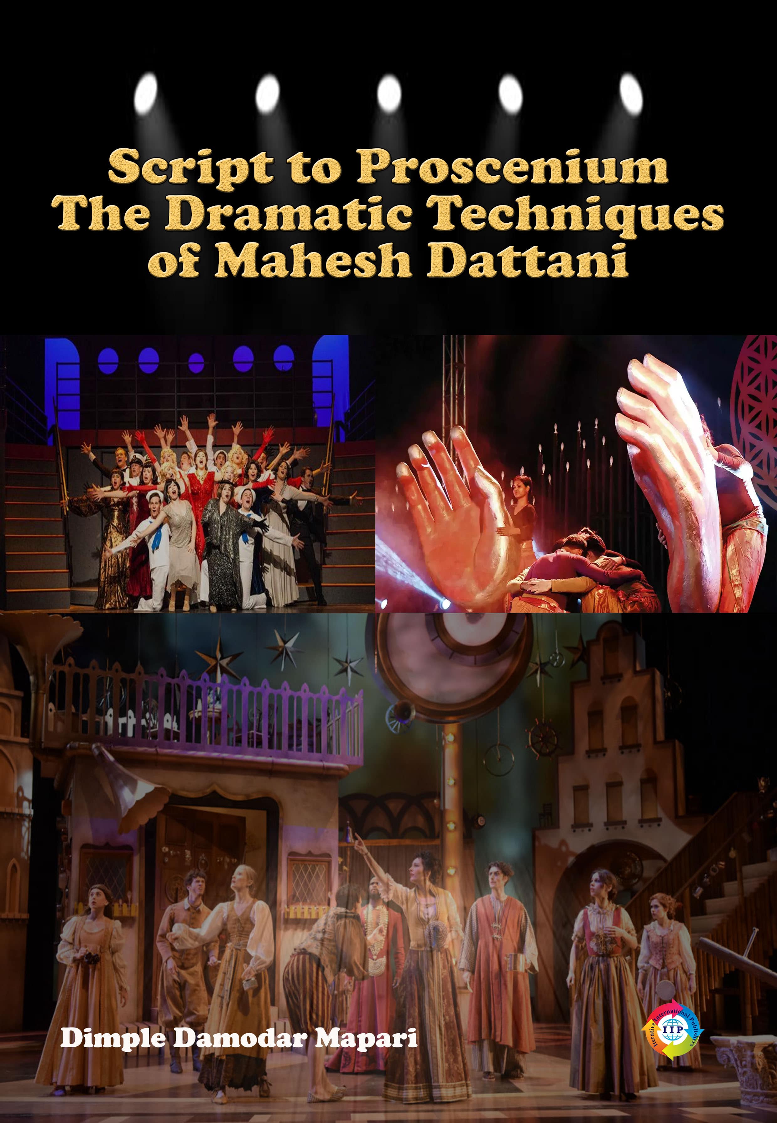 SCRIPT TO PROSCENIUM: THE DRAMATIC TECHNIQUES OF MAHESH DATTANI